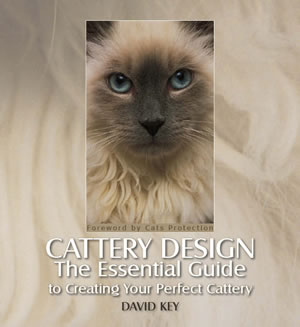 Cattery Design: The Essential Guide to Creating Your Perfect Cattery by David Key